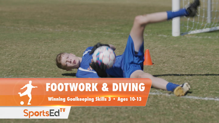 FOOTWORK & DIVING - Winning Goalkeeping Skills 3 • Ages 10-13