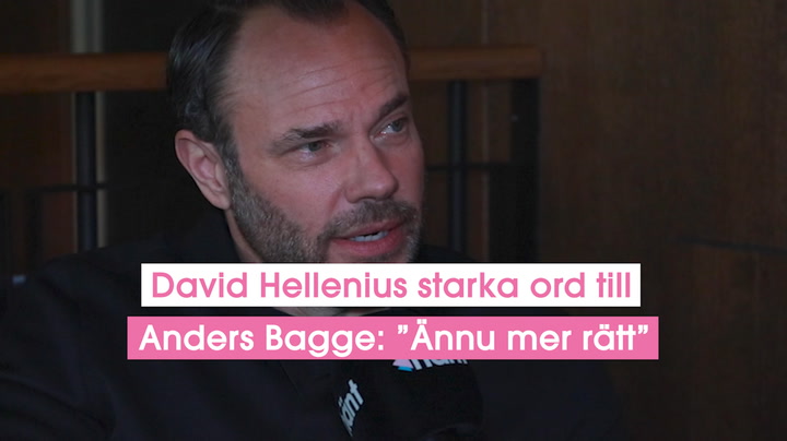 David Hellenius starka ord till Anders Bagge: ”Ännu mer rätt”