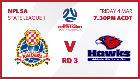 Round 3 - Adelaide Raiders - NPL SA vs Adelaide Hills Hawks SC - SA NPL 2