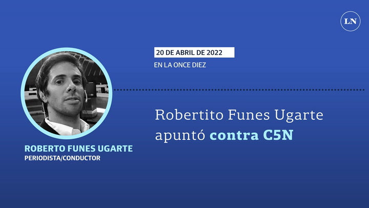 Robertito Funes Ugarte apuntó contra C5N