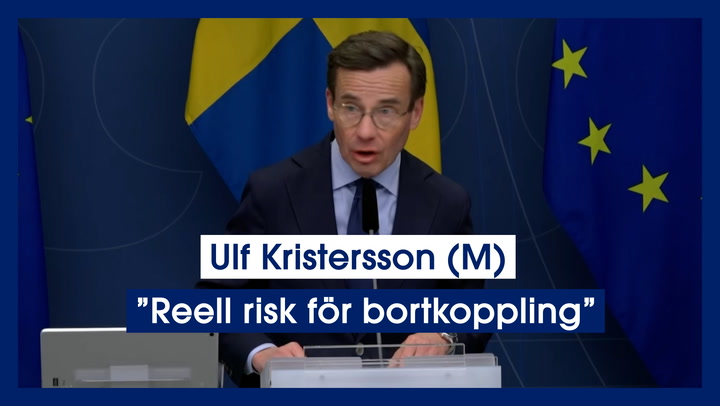 Ulf Kristersson:  ”Reell risk för bortkoppling”