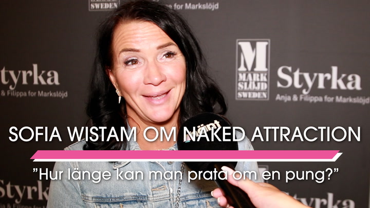 Sofia Wistam om Naked Attraction: ”Hur länge kan man prata om en pung?”
