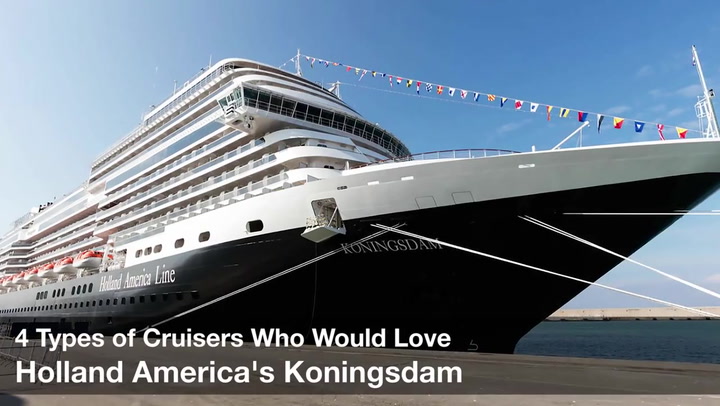 4 types of cruisers who would love Holland America's Koningsdam