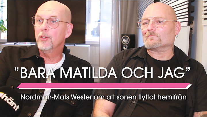 Nordman-Mats Wester om att sonen flyttat hemifrån: ”Bara Matilda och jag”