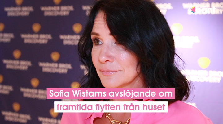 Sofia Wistams avslöjande om framtida flytten från huset
