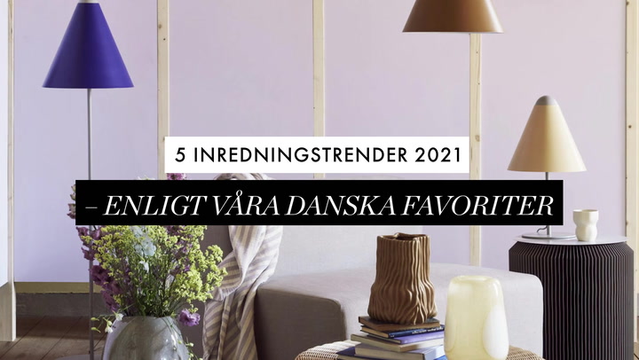 5 inredningstrender 2021 – enligt våra danska favoriter