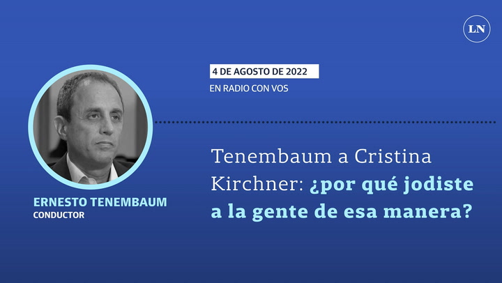 La dura pregunta de Tenembaum a Cristina Kirchner: ¿por qué jodiste a la gente de esa manera?