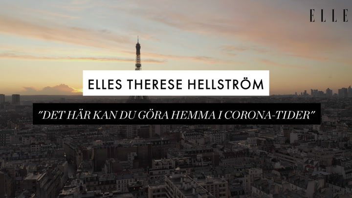ELLEs Therese Hellström: ”Det här kan du göra hemma i Corona-tider”
