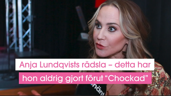 Anja Lundqvists rädsla – detta har hon aldrig gjort förut “Chockad”