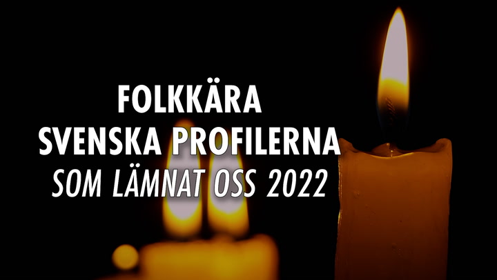 Folkkära svenska kändisarna som lämnat oss 2022