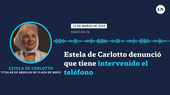 Estela de Carlotto denunció que tiene intervenido el teléfono