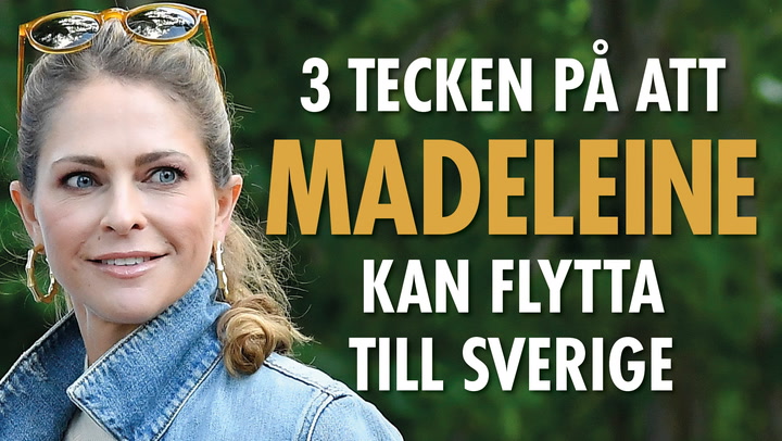 3 tecken på att Madeleine kan flytta till Sverige