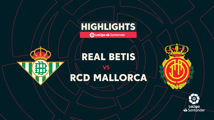 LaLiga Santander (Jornada 26): Resumen y goles Real Betis 1-0 Mallorca