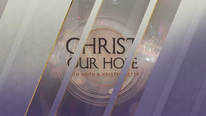 Image for Christ Our Hope with Keith and Kristyn Getty program's featured video