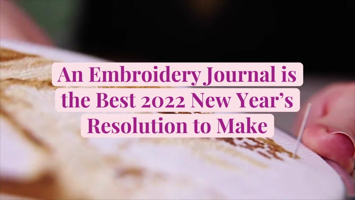 An Embroidery Journal is the Best 2022 New Year's Resolution to Make