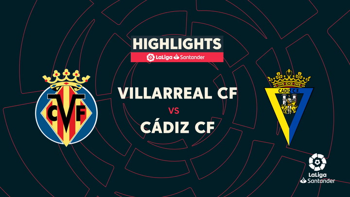 LaLiga (J36): Resumen y goles del Villarreal 2-0 Cádiz