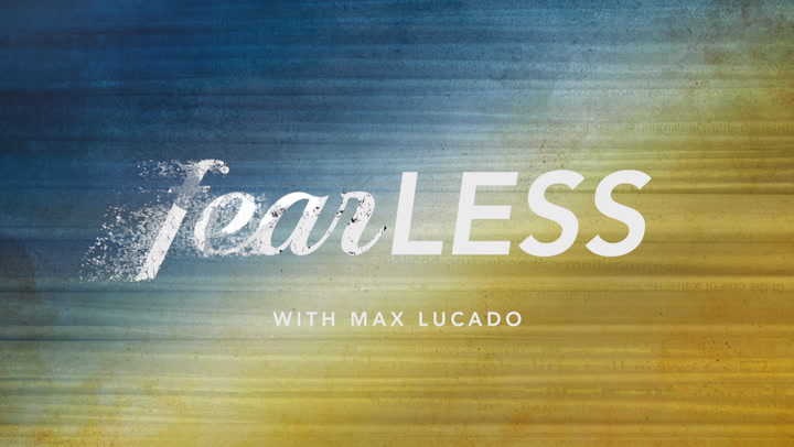 Fear-LESS with Max Lucado (Part 2)