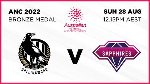 28 August - ANC 2022 - Bronze Medal Match - Collingwood v Queensland Sapphires