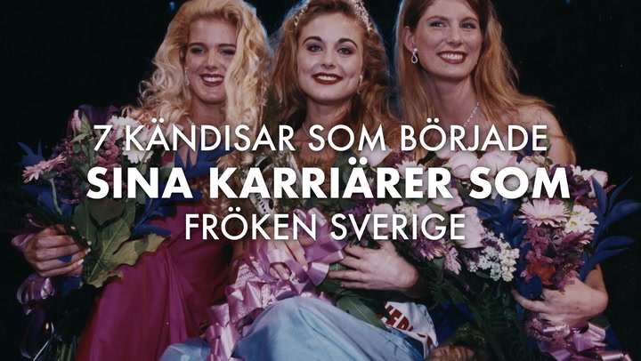 7 kändisar som började sina karriärer som Fröken Sverige