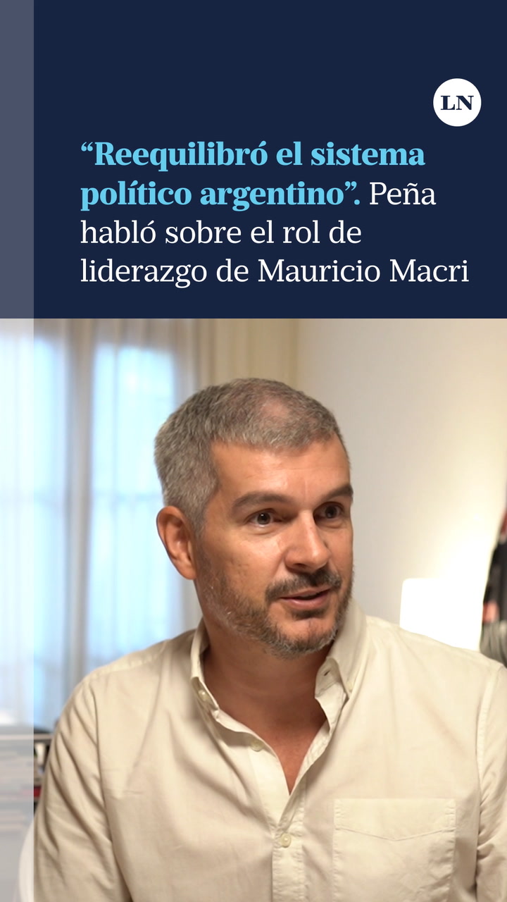 “Reequilibró el sistema político argentino”: Peña habló sobre el rol de liderazgo de Mauricio Macri
