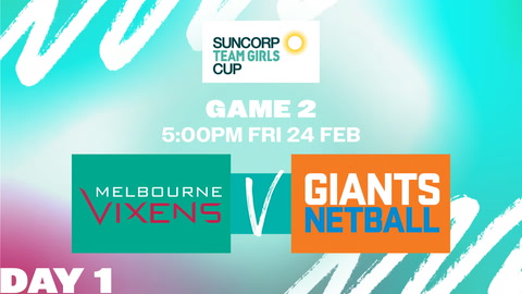 24 February - Netball Australia Team Girls Cup - D1 - Vixens v Giants