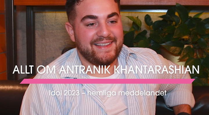 Allt om Antranik Khantarashian i Idol 2023 – meddelandet från Linn Ahlborg