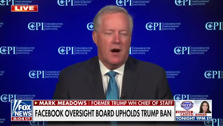 Mark Meadows says decision to uphold Trump Facebook ban is a sad day for America