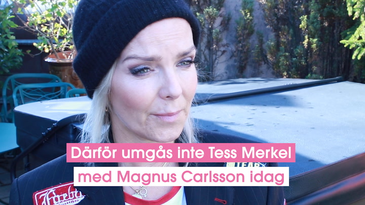 Därför umgås inte Tess Merkel med Magnus Carlsson idag
