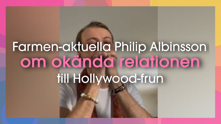 Intervju: Farmen-aktuella Philip Albinsson om okända relationen med Hollywood-frun