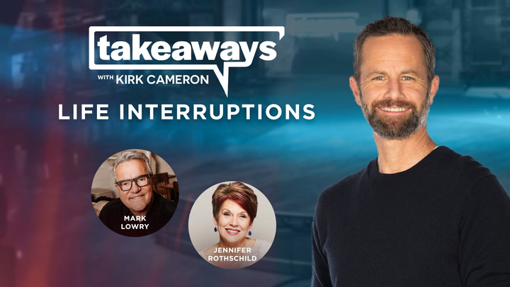 Mark Lowry & Jennifer Rothschild on Interruptions - Takeaways with Kirk Cameron