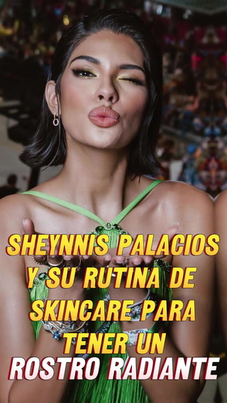 Sheynnis Palacios y su rutina de skincare para tener un rostro radiante