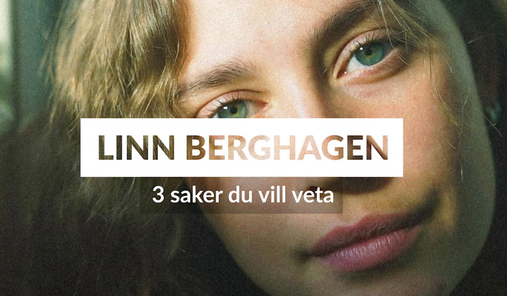Tre saker du vill veta om Linn Berghagen