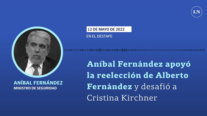 Aníbal Fernández apoyó la reelección de Alberto Fernández y desafió a Cristina Kirchner