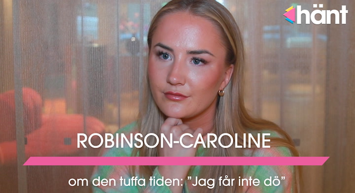 Robinson-Caroline Persson om cancerdiagnosen: ”Jag får inte dö”