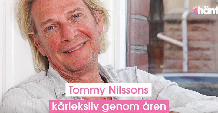 Tommy Nilssons kärleksliv genom åren