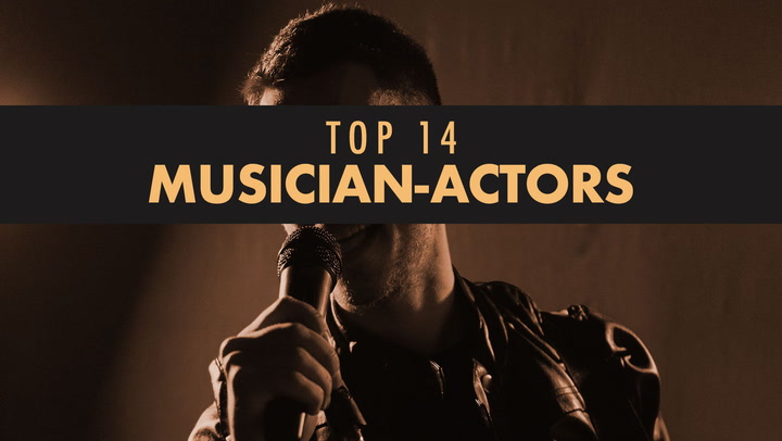 Top 14 Musician-Actors