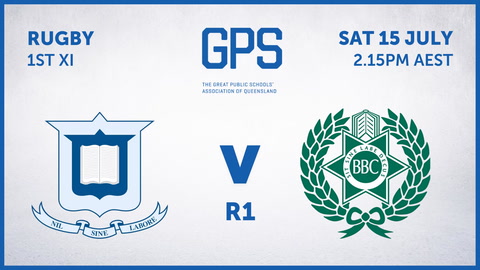 15 July - GPS QLD Rugby - R1 - BGS v BBC
