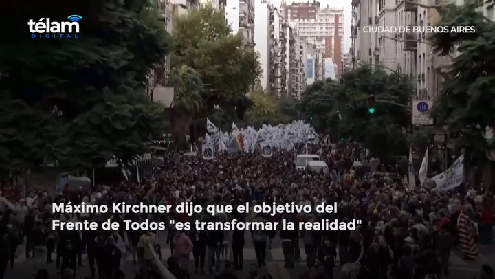 Máximo Kirchner dijo que el objetivo del Frente de Todos es transformar la realidad