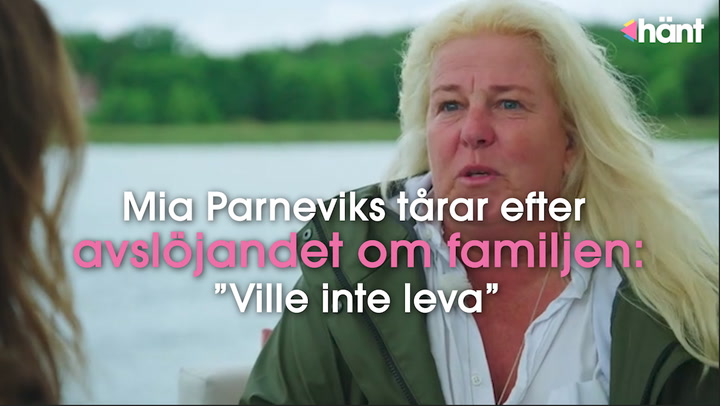 Mia Parneviks tårar efter avslöjandet om familjen: ”Ville inte leva”