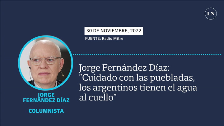 Jorge Fernández Díaz: 'Cuidado con las puebladas, los argentinos tienen el agua al cuello'