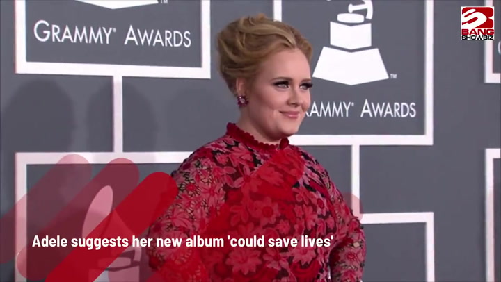 Adele thinks new album 'could save lives'