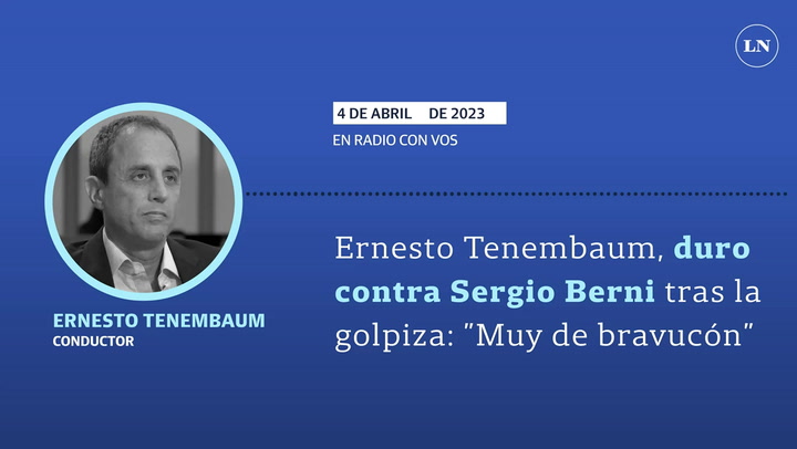 Ernesto Tenembaum, duro contra Sergio Berni tras la golpiza: 'Muy de bravucón'