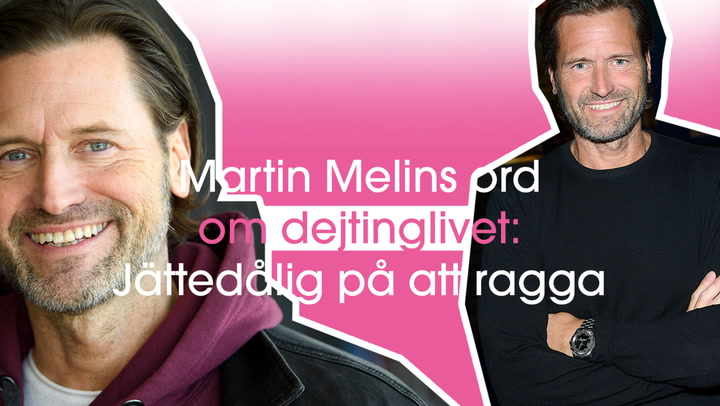 Martin Melins ord om dejtinglivet: Jag är jättedålig på att ragga