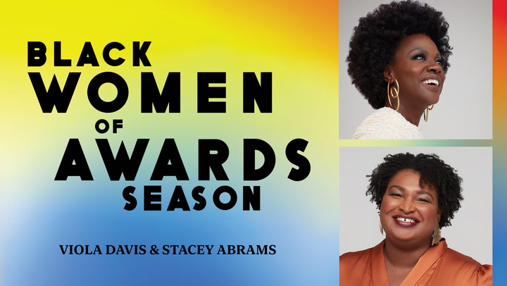 Viola Davis and Stacey Abrams On Black Women of Awards Season