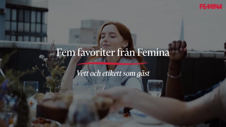 VIDEO: Fem favoriter från Femina: vett och etikett som gäst