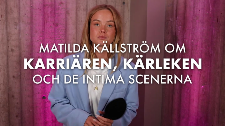 Matilda Källström om karriären, kärleken och de intima scenerna i Threesome