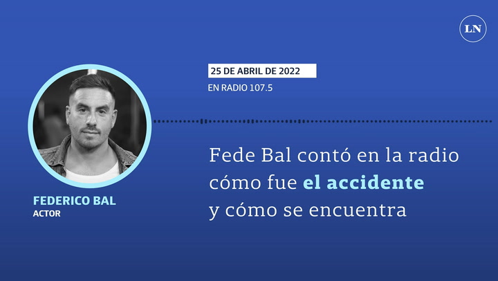 Fede Bal contó cómo fue el accidente que sufrió y cómo se encuentra