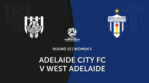 Round 13 - NPL Women's SA Adelaide City v West Adelaide