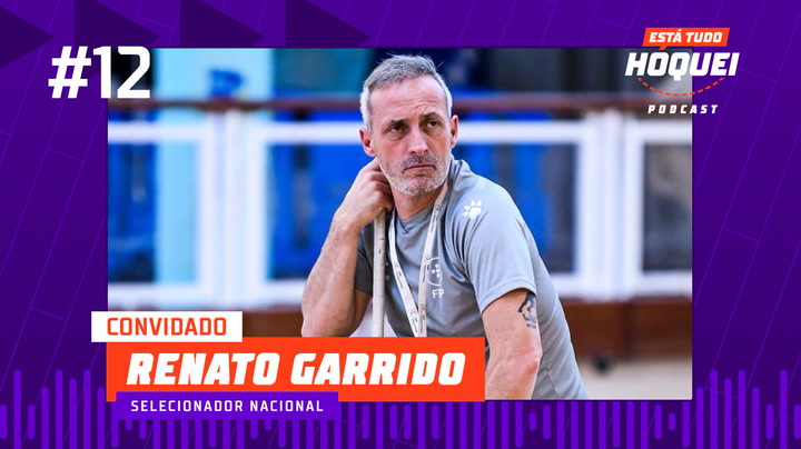 Ep. 12 | O rescaldo do Mundial com o selecionador Renato Garrido