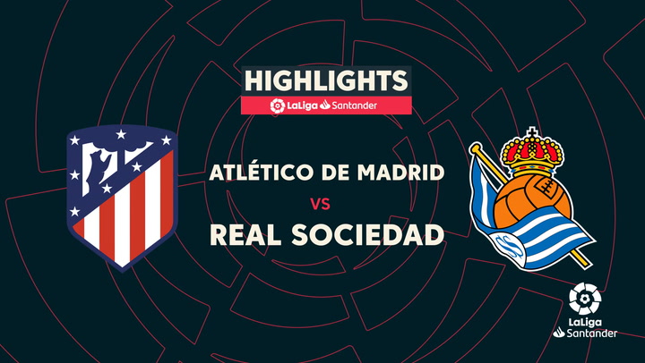 LaLiga Santander (Jornada 37): Atlético 2-1 Real Sociedad